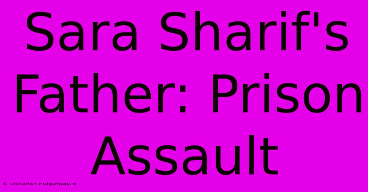 Sara Sharif's Father: Prison Assault