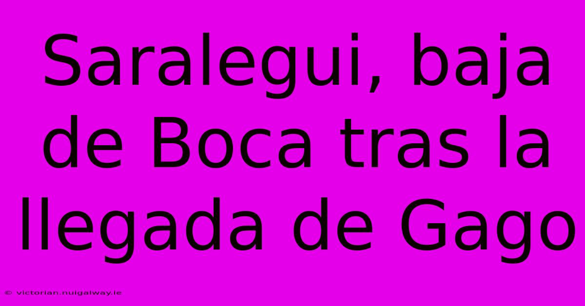 Saralegui, Baja De Boca Tras La Llegada De Gago 