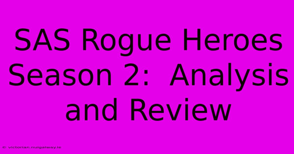 SAS Rogue Heroes Season 2:  Analysis And Review