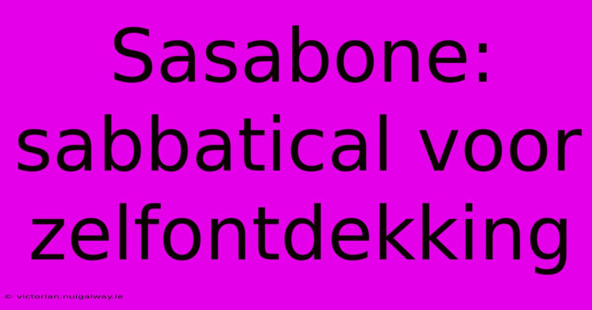 Sasabone: Sabbatical Voor Zelfontdekking