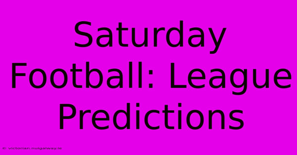 Saturday Football: League Predictions