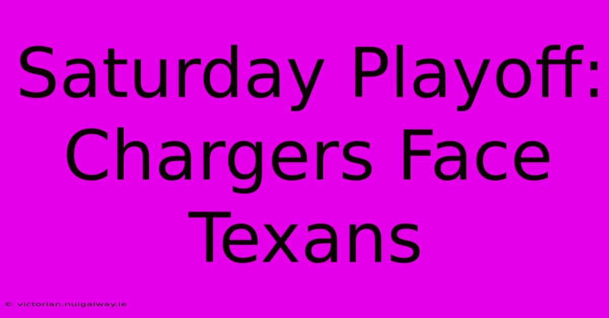 Saturday Playoff: Chargers Face Texans