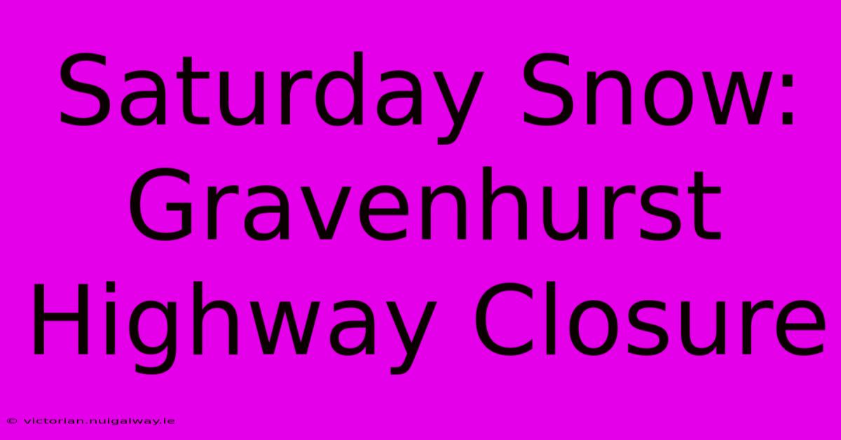 Saturday Snow: Gravenhurst Highway Closure