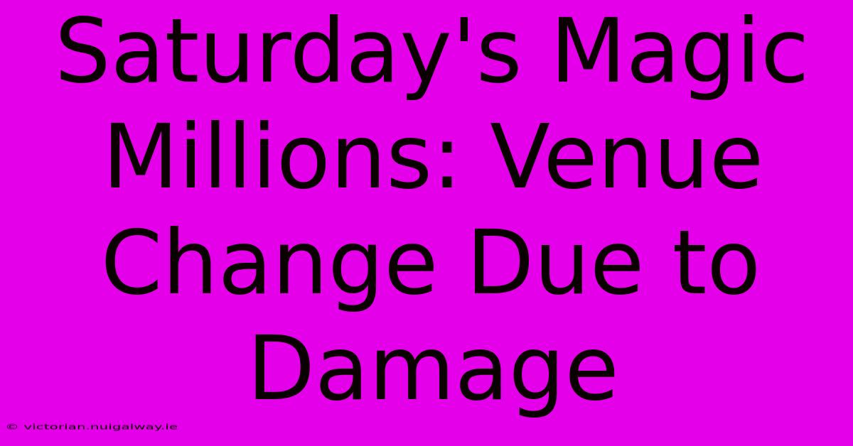 Saturday's Magic Millions: Venue Change Due To Damage