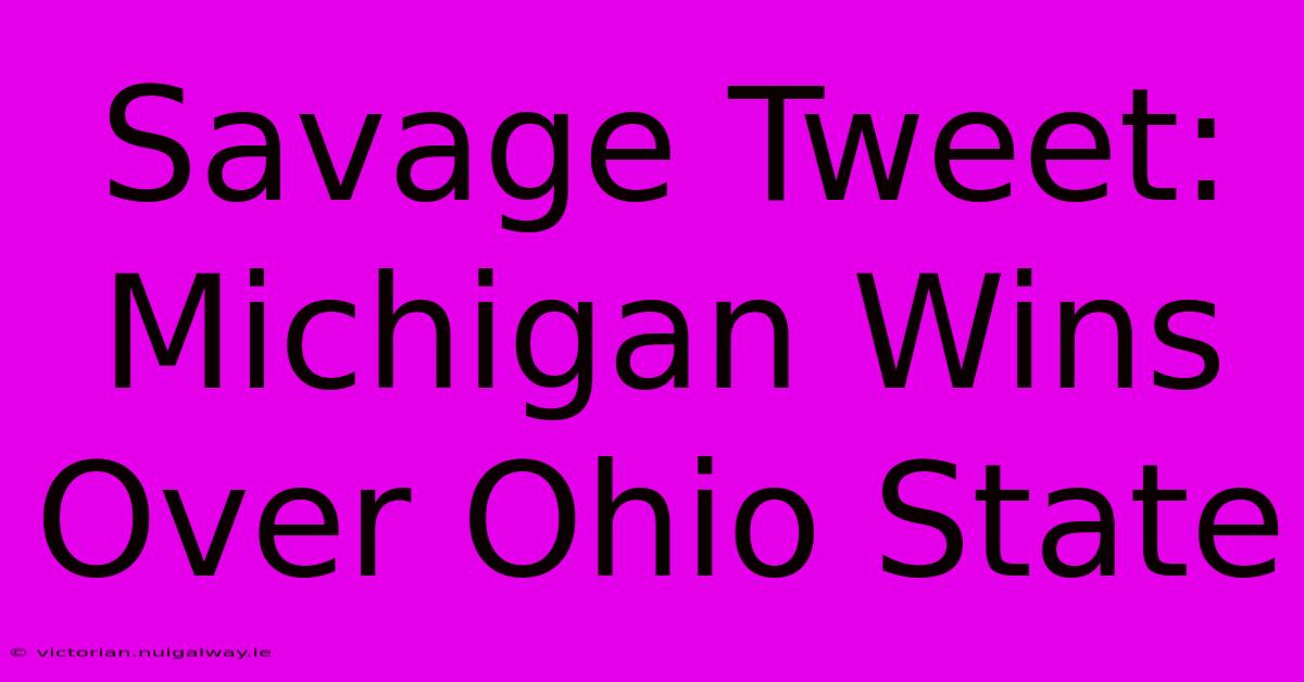 Savage Tweet: Michigan Wins Over Ohio State