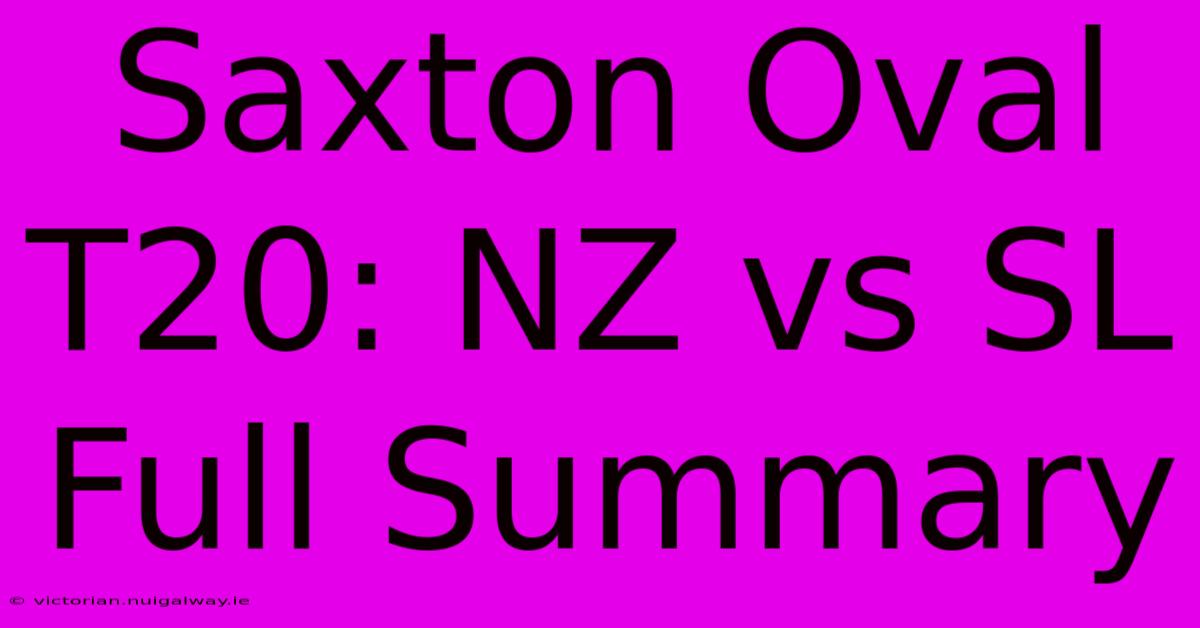 Saxton Oval T20: NZ Vs SL Full Summary