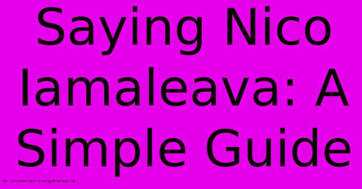 Saying Nico Iamaleava: A Simple Guide