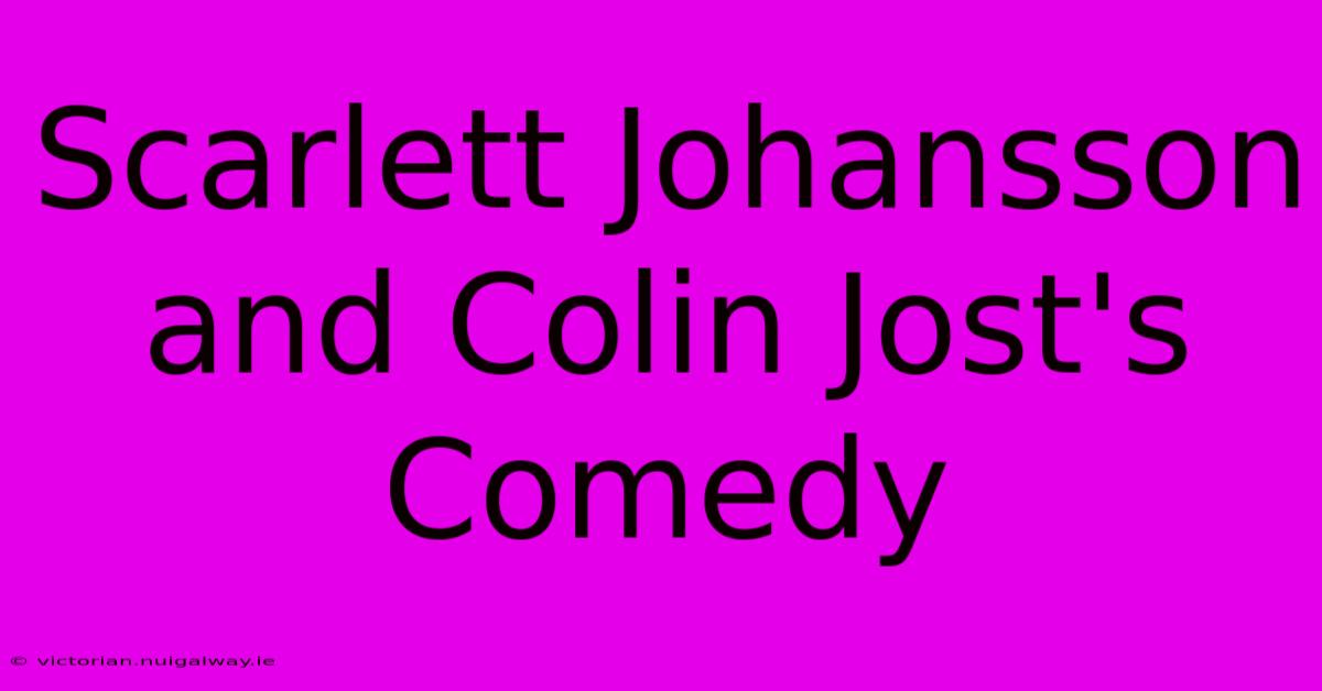 Scarlett Johansson And Colin Jost's Comedy