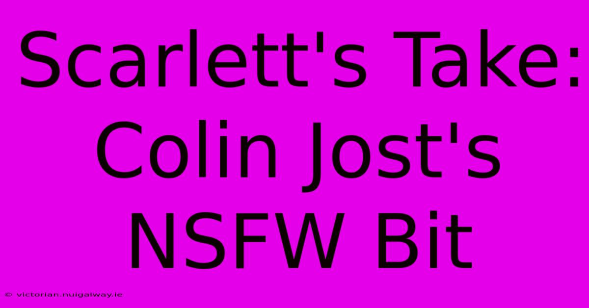 Scarlett's Take: Colin Jost's NSFW Bit