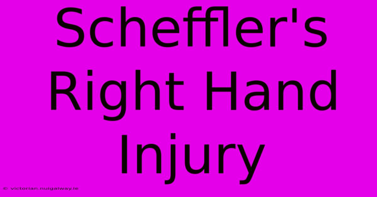 Scheffler's Right Hand Injury