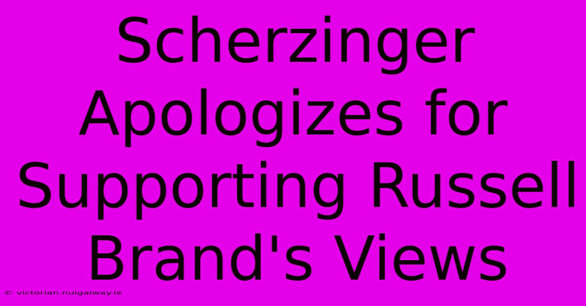 Scherzinger Apologizes For Supporting Russell Brand's Views