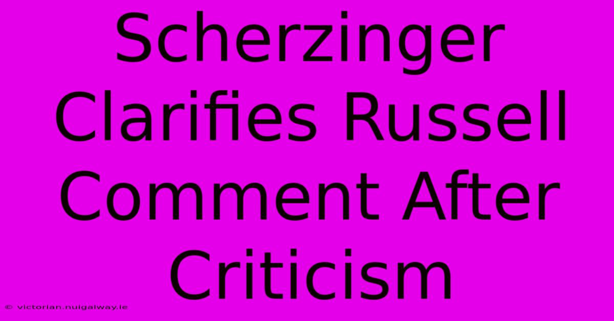 Scherzinger Clarifies Russell Comment After Criticism