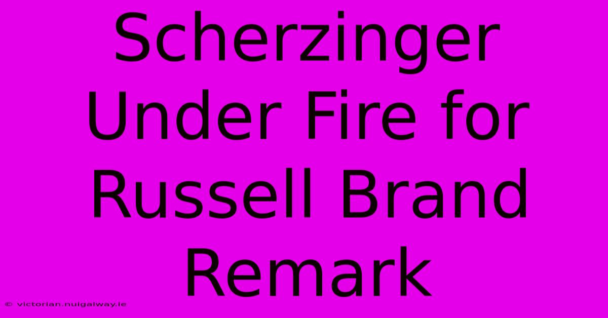 Scherzinger Under Fire For Russell Brand Remark