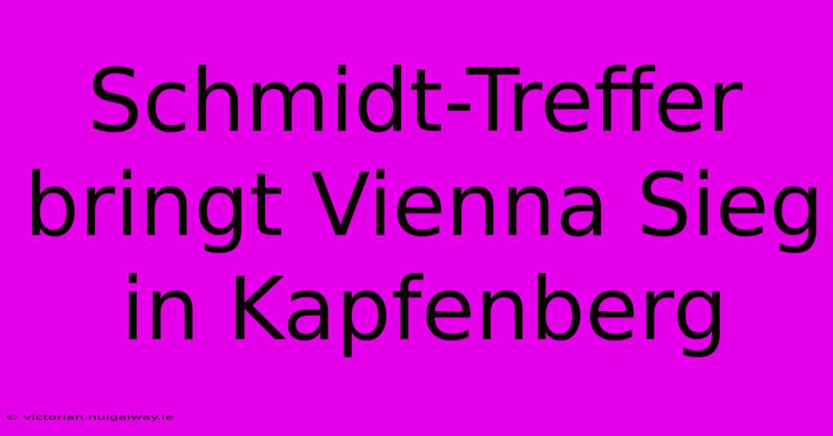 Schmidt-Treffer Bringt Vienna Sieg In Kapfenberg