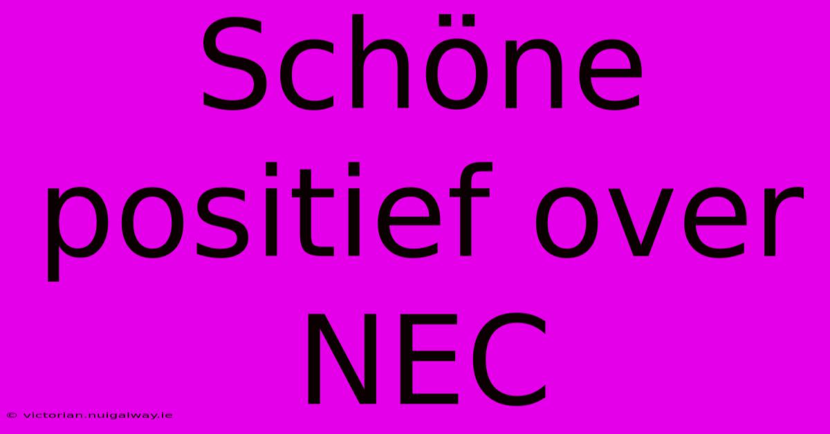 Schöne Positief Over NEC