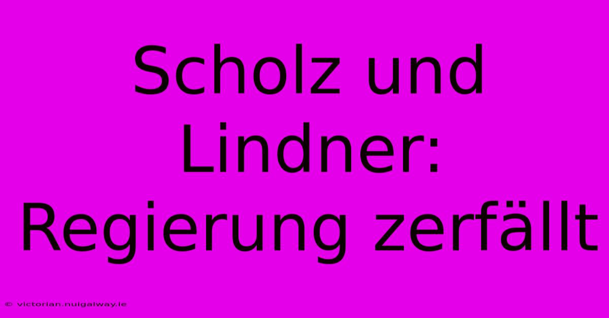 Scholz Und Lindner: Regierung Zerfällt