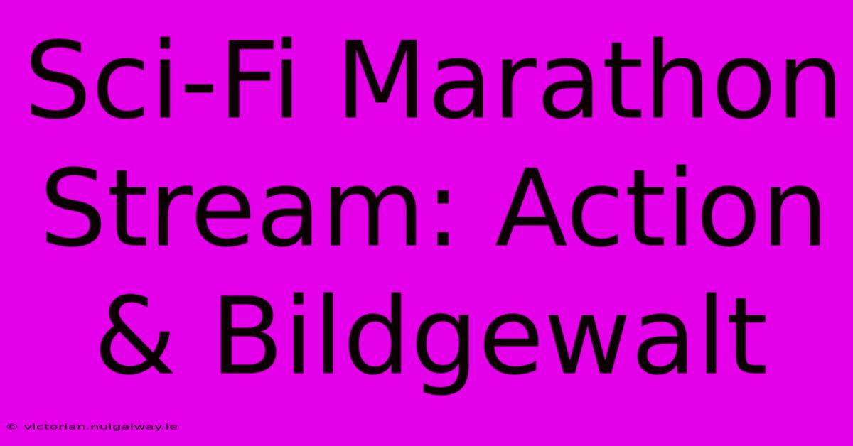 Sci-Fi Marathon Stream: Action & Bildgewalt