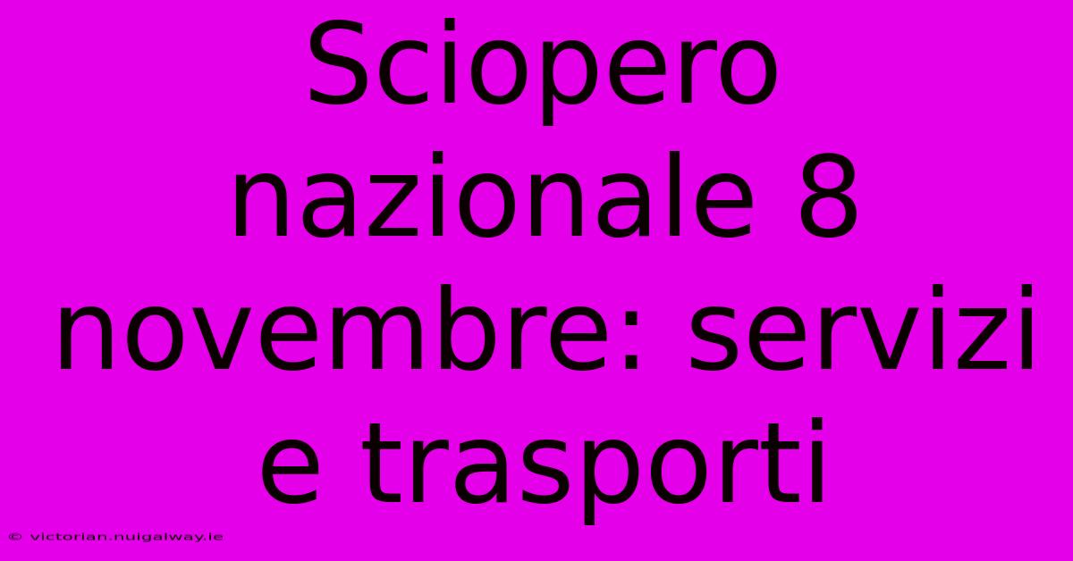 Sciopero Nazionale 8 Novembre: Servizi E Trasporti