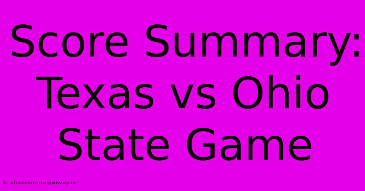 Score Summary: Texas Vs Ohio State Game