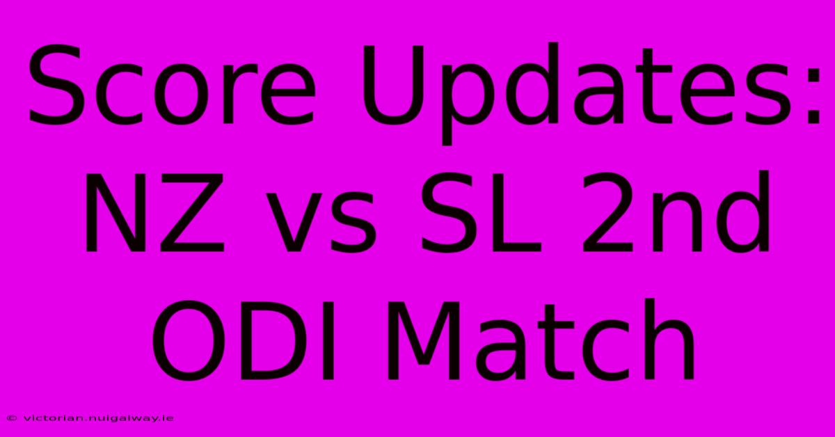 Score Updates: NZ Vs SL 2nd ODI Match