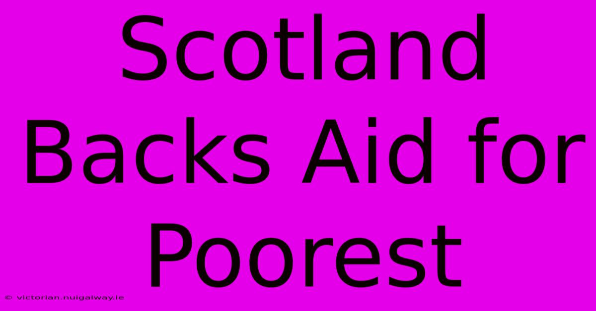 Scotland Backs Aid For Poorest