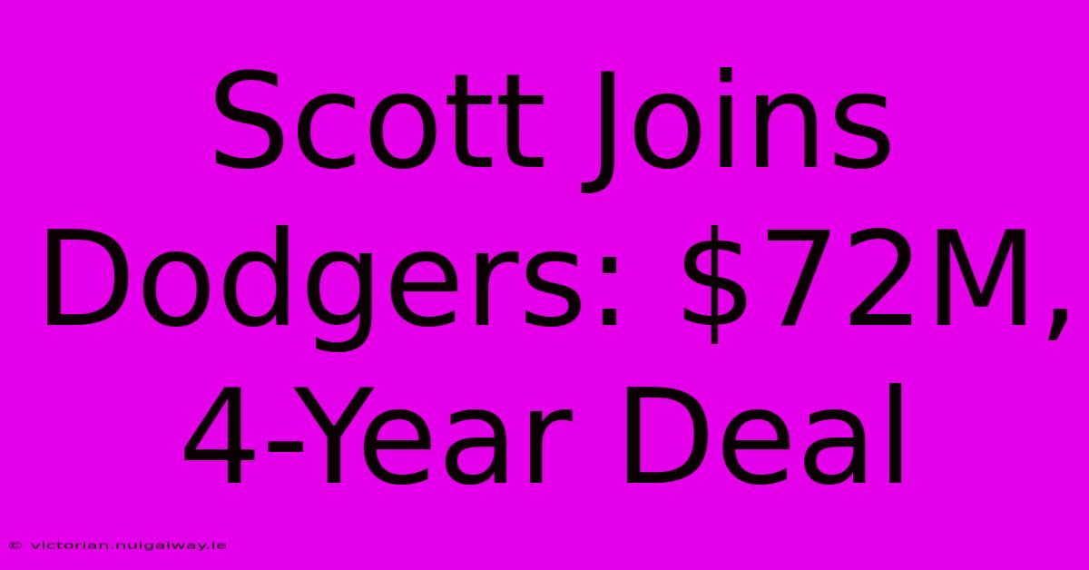 Scott Joins Dodgers: $72M, 4-Year Deal