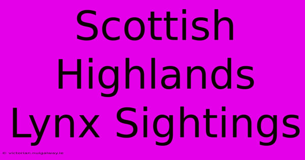 Scottish Highlands Lynx Sightings