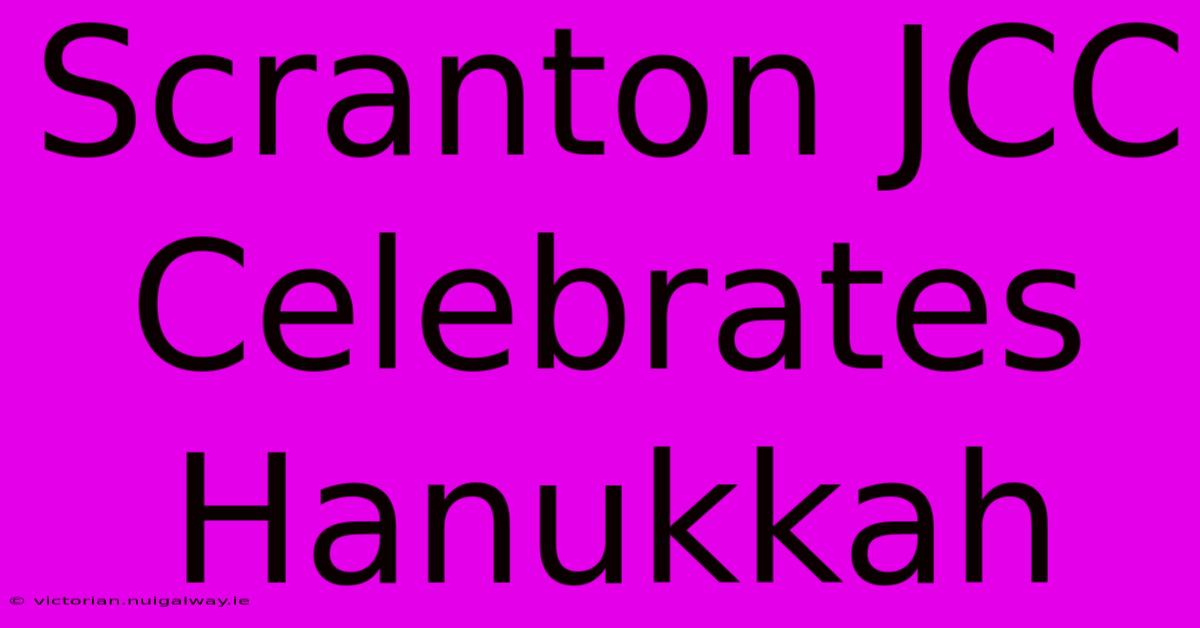 Scranton JCC Celebrates Hanukkah