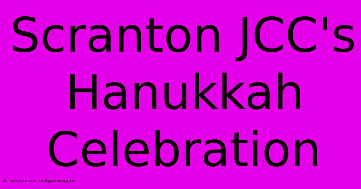 Scranton JCC's Hanukkah Celebration