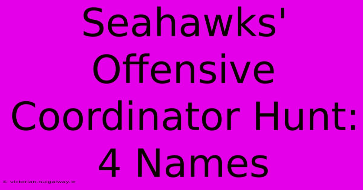 Seahawks' Offensive Coordinator Hunt: 4 Names