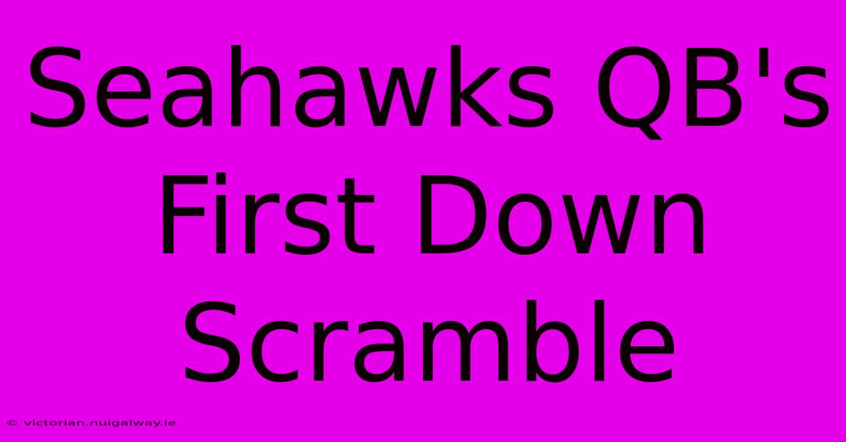 Seahawks QB's First Down Scramble