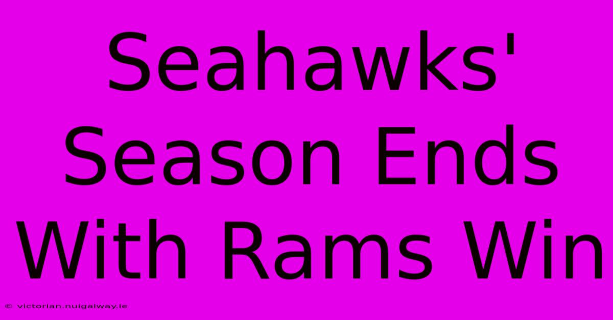 Seahawks' Season Ends With Rams Win