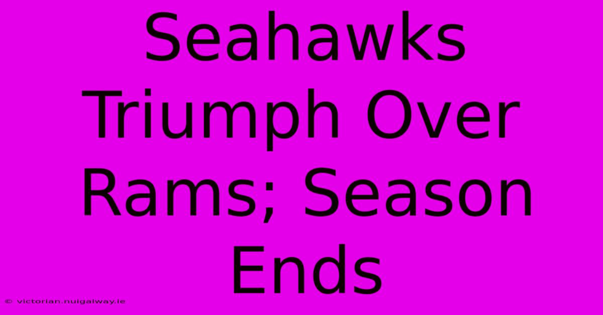 Seahawks Triumph Over Rams; Season Ends