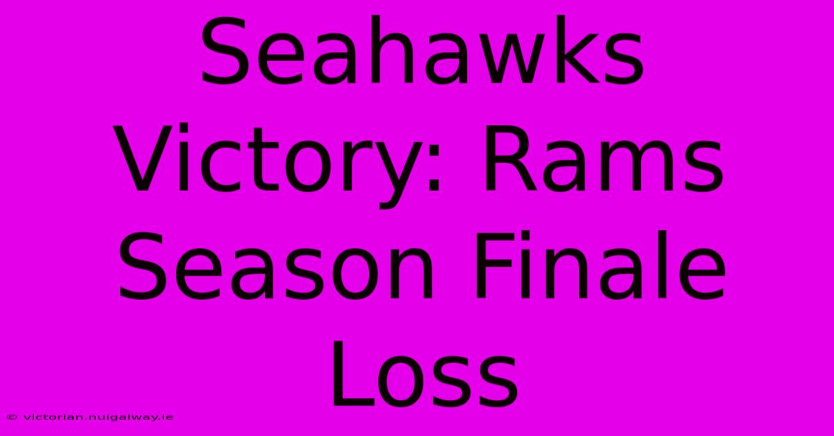 Seahawks Victory: Rams Season Finale Loss