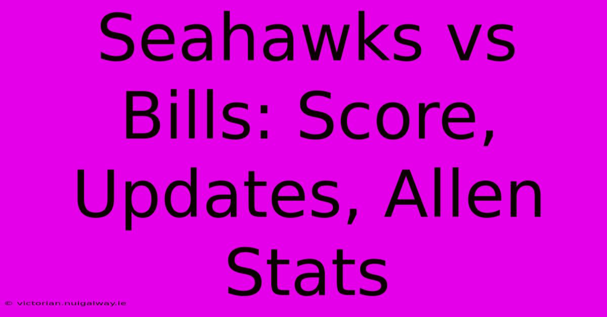 Seahawks Vs Bills: Score, Updates, Allen Stats