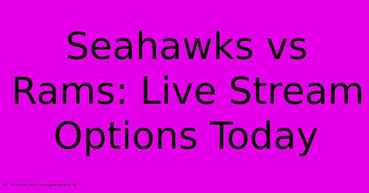 Seahawks Vs Rams: Live Stream Options Today