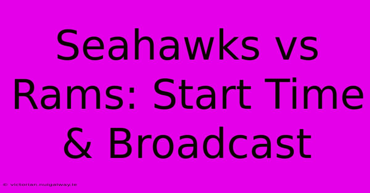 Seahawks Vs Rams: Start Time & Broadcast