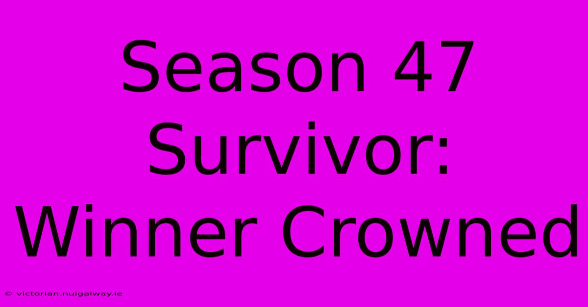 Season 47 Survivor: Winner Crowned