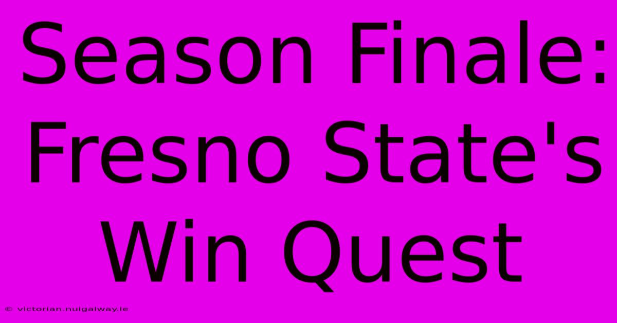 Season Finale: Fresno State's Win Quest