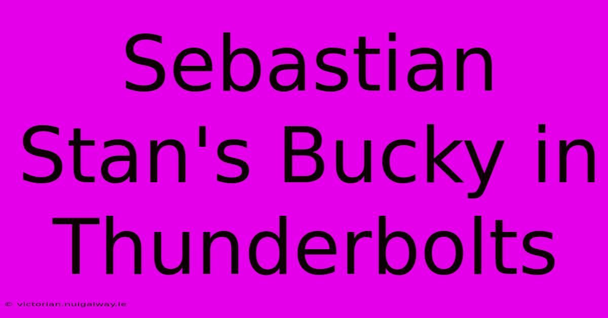 Sebastian Stan's Bucky In Thunderbolts