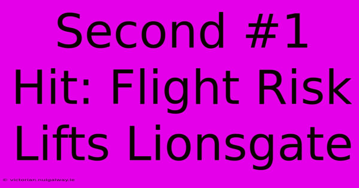 Second #1 Hit: Flight Risk Lifts Lionsgate