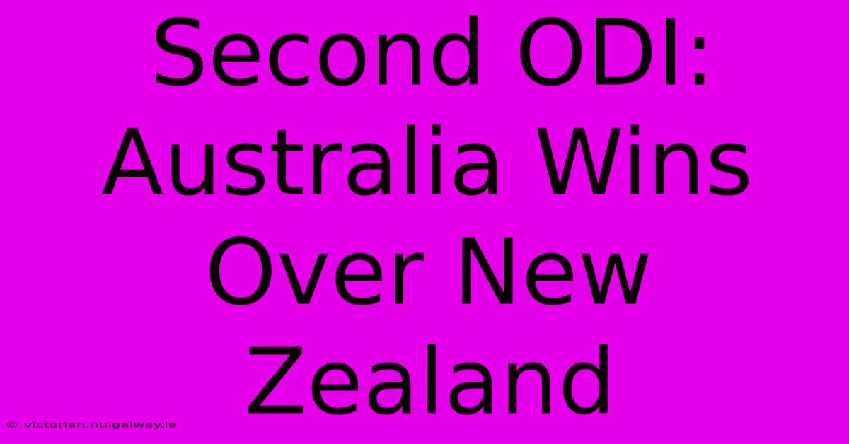 Second ODI: Australia Wins Over New Zealand