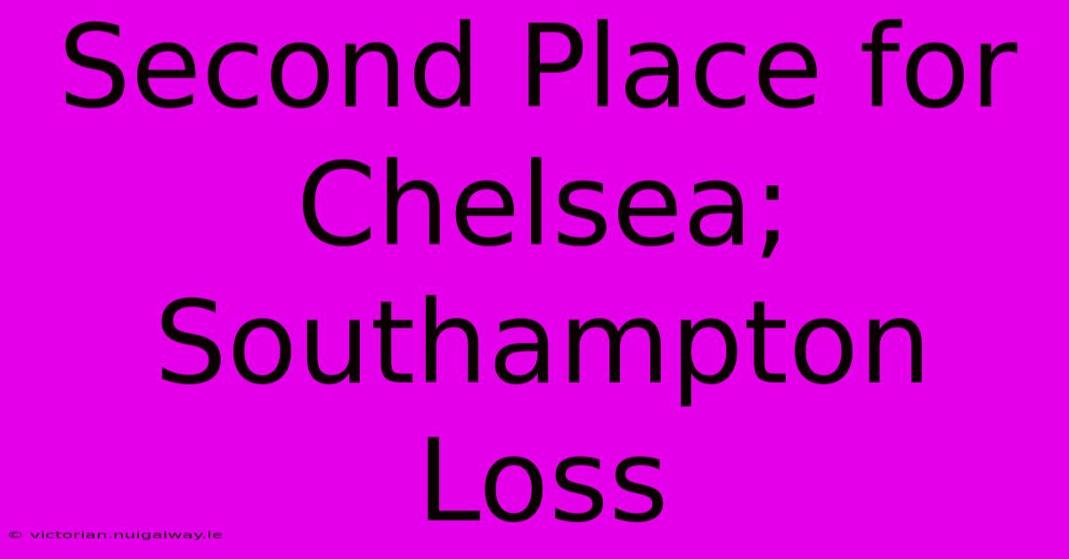 Second Place For Chelsea; Southampton Loss