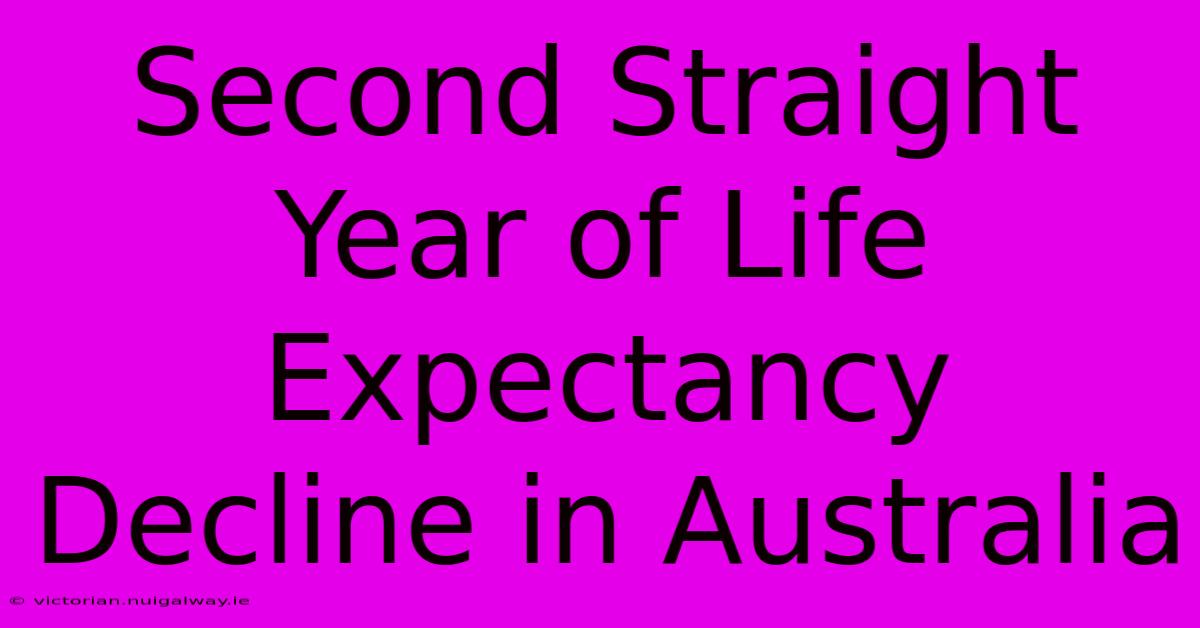 Second Straight Year Of Life Expectancy Decline In Australia