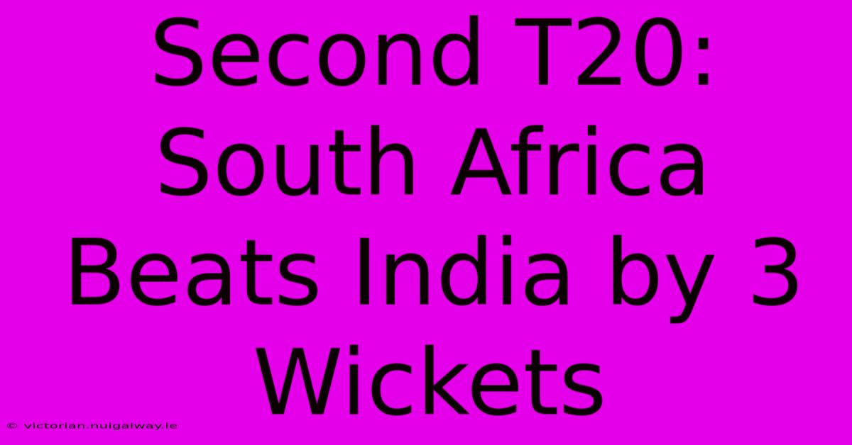 Second T20: South Africa Beats India By 3 Wickets