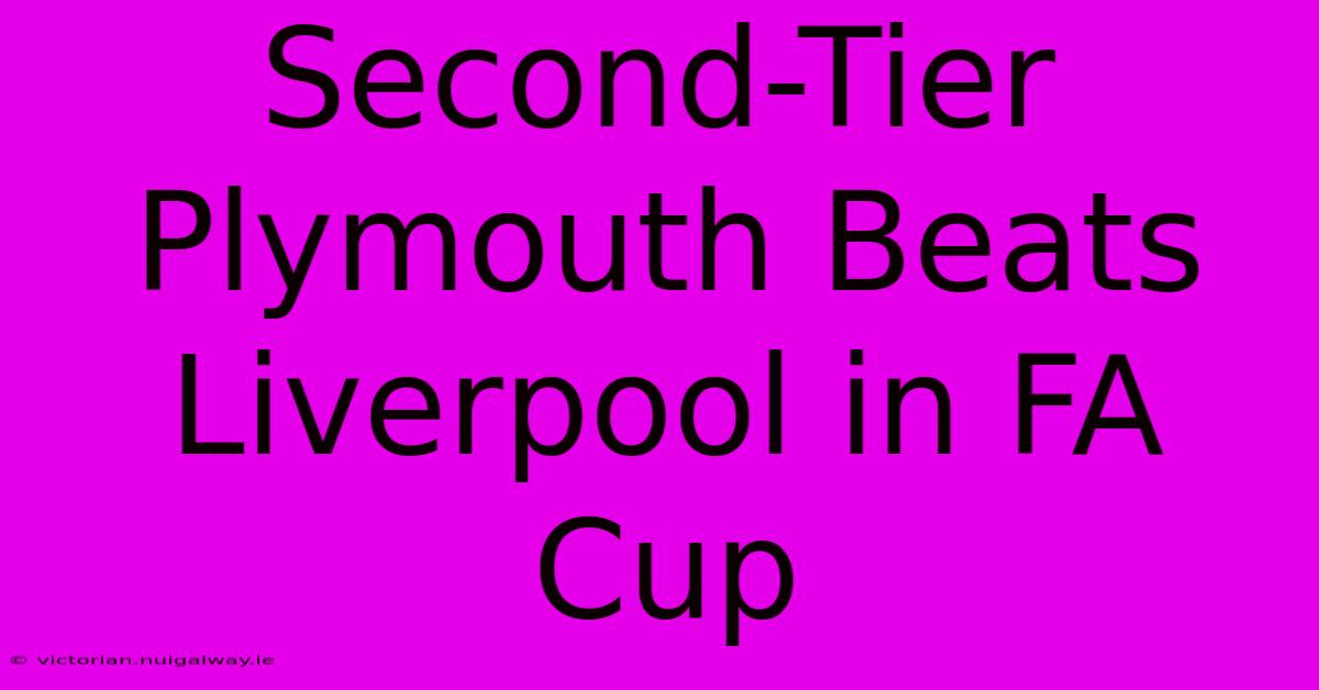 Second-Tier Plymouth Beats Liverpool In FA Cup