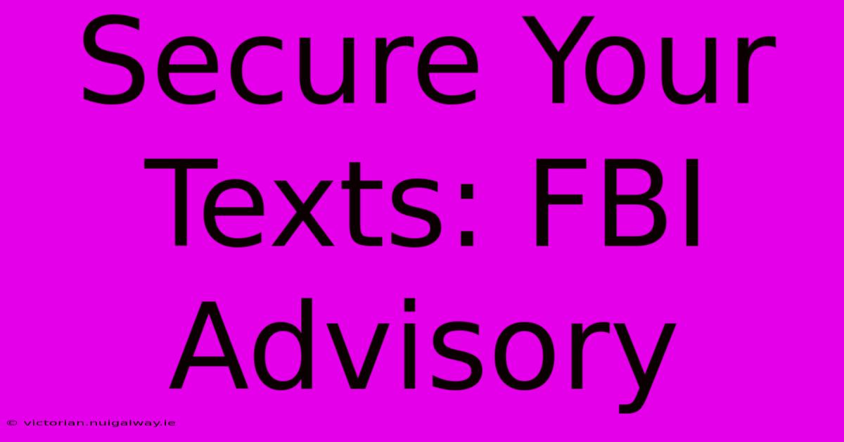 Secure Your Texts: FBI Advisory