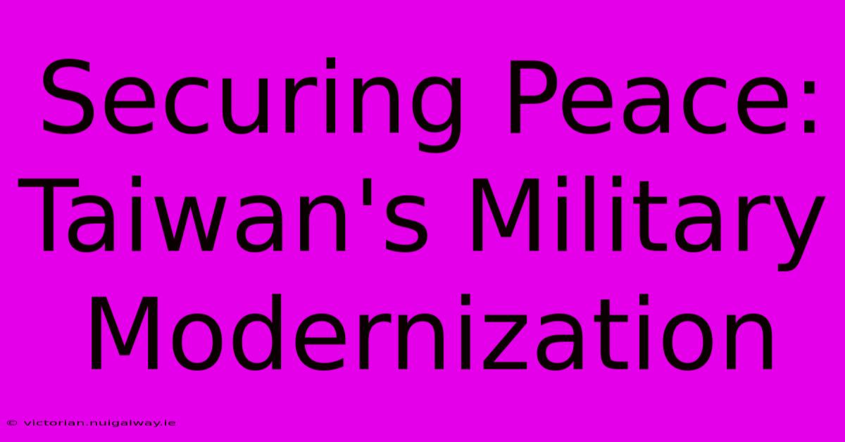 Securing Peace: Taiwan's Military Modernization