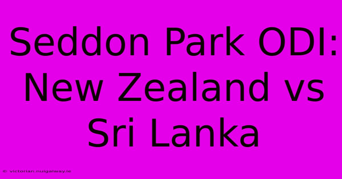 Seddon Park ODI: New Zealand Vs Sri Lanka