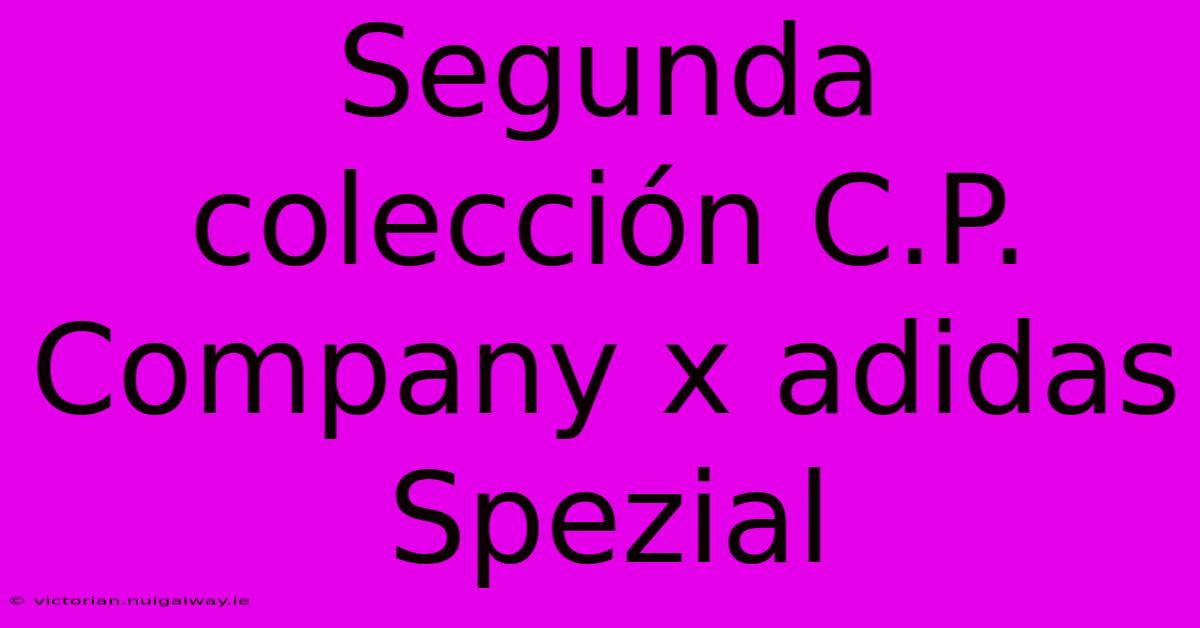 Segunda Colección C.P. Company X Adidas Spezial